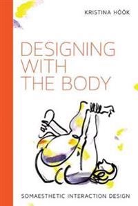 Designing with the body : somaesthetic interaction design; Kristina Höök; 2018