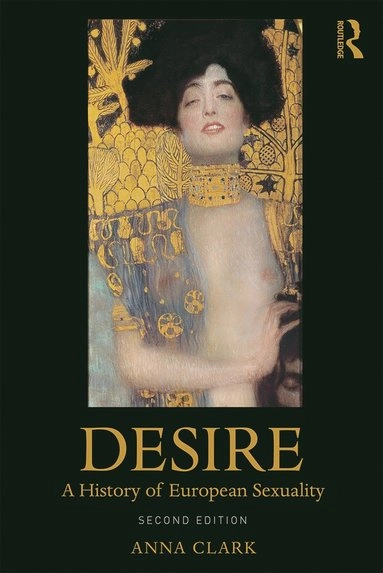 Desire : a history of European sexuality; Anna Clark; 2019