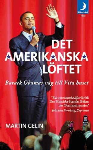 Det amerikanska löftet : Barack Obamas väg till Vita Huset; Martin Gelin; 2010