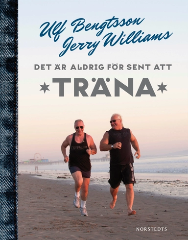 Det är aldrig för sent att träna; Jerry Williams, Uffe Bengtsson; 2012