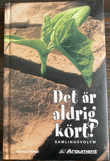 Det är aldrig kört! : Samlingsvolym; Kristina Reftel; 2004