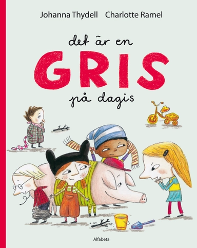 Det är en gris på dagis; Johanna Thydell, Charlotte Ramel; 2012