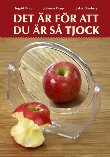 Det är för att du är så tjock; Johanna Orup, Jakob Stenberg, Ingrid, Orup; 2014