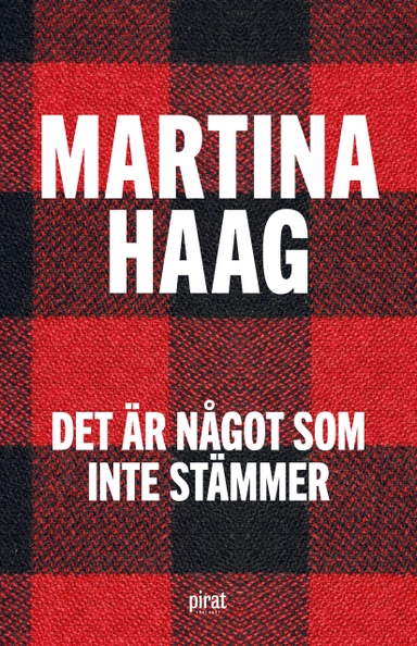 Det är något som inte stämmer; Martina Haag; 2015