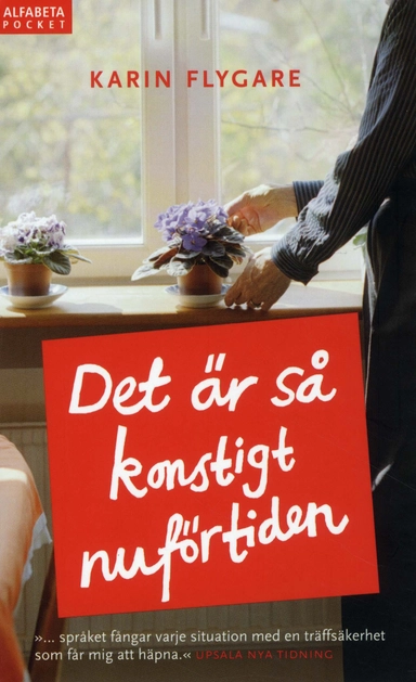 Det är så konstigt nuförtiden; Karin Flygare; 2010