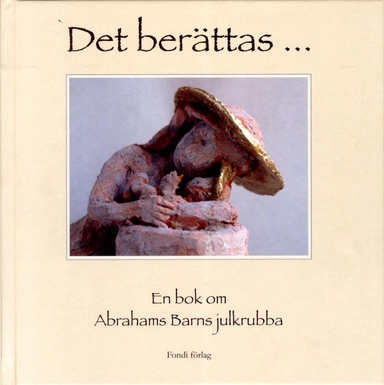 Det berättas : en bok om Abrahams barns julkrubba