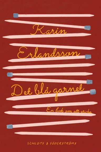 Det blå garnet : en bok om att sticka; Karin Erlandsson; 2022