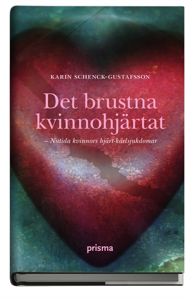 Det brustna kvinnohjärtat : om kvinnors hjärt-kärlsjukdomar