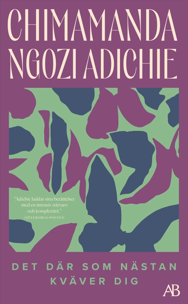 Det där som nästan kväver dig; Chimamanda Ngozi Adichie; 2024