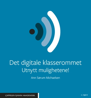 Det digitale klasserommet : utnytt mulighetene!