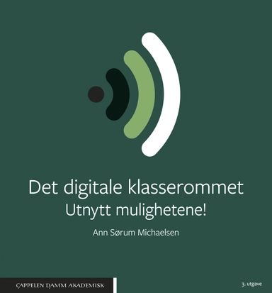 Det digitale klasserommet : utnytt mulighetene!