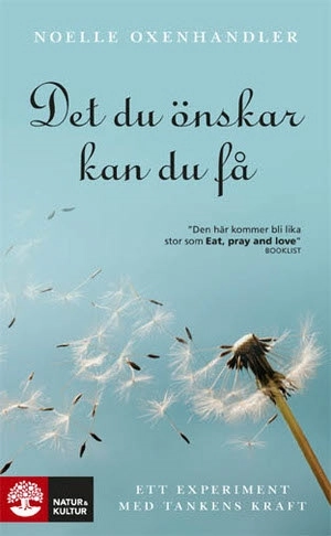 Det du önskar kan du få : ett experiment med tankens kraft