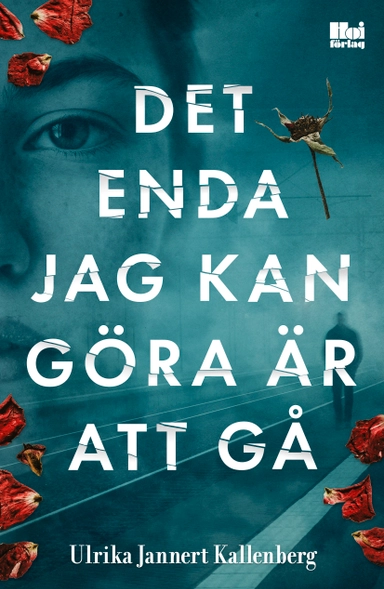 Det enda jag kan göra är att gå; Ulrika Jannert Kallenberg; 2020