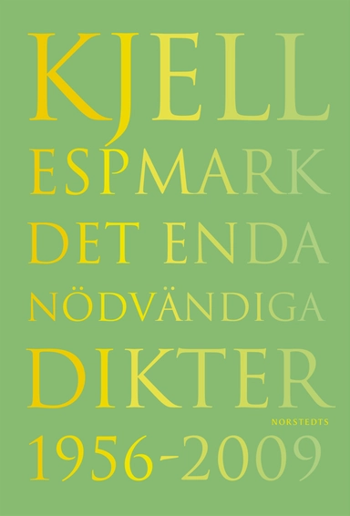 Det enda nödvändiga Dikter 1956-2009; Kjell Espmark; 2010