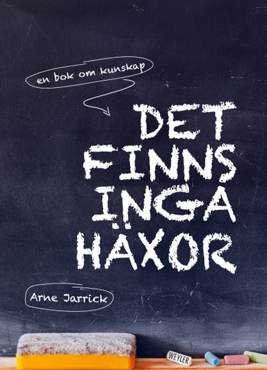 Det finns inga häxor : en bok om kunskap