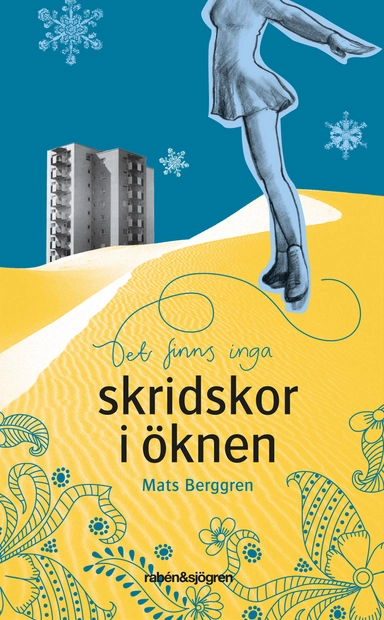 Det finns inga skridskor i öknen; Mats Berggren; 2013