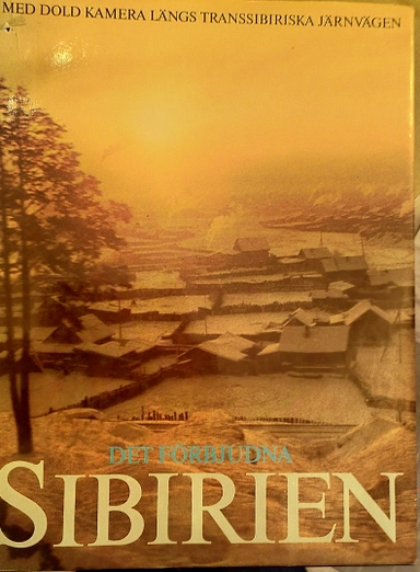 Det förbjudna Sibirien : med dold kamera längs transsibiriska järnvägen; Enzo Pifferi; 1980