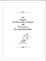Det futuristiska manifestet eller "Futurismen" : den nyaste litterära skolan; Filippo Tommaso Marinetti, Fredrik Böök; 2008