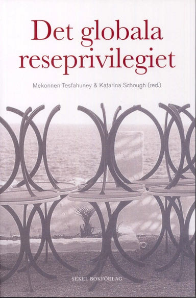 Det globala reseprivilegiet; Mekonnen Tesfahuney, Katarina Schough; 2010