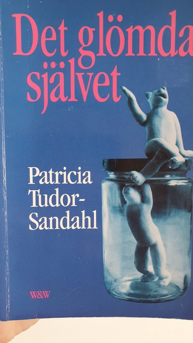 Det glömda självet; Patricia Tudor-Sandahl; 1989