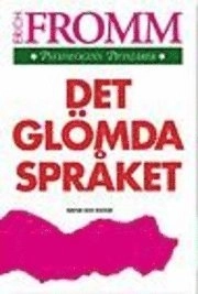 Det glömda språket : En första vägledning i konsten att förstå drömmar, sagor och myter; Erich Fromm; 1998