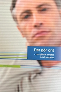 Det gör ont : om själens smärta och kroppens