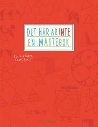 Det här är inte en mattebok; Anna Weltman; 2015