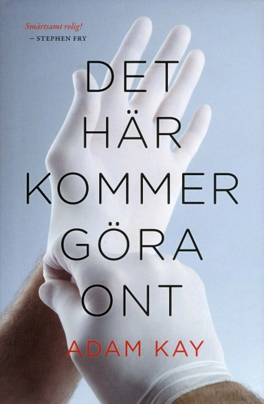 Det här kommer göra ont; Adam Kay; 2018