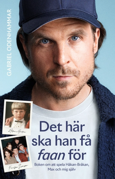 Det här ska han få faan  : boken om att spela Håkan Bråkan, Max och mig själv.; Gabriel Odenhammar; 2023