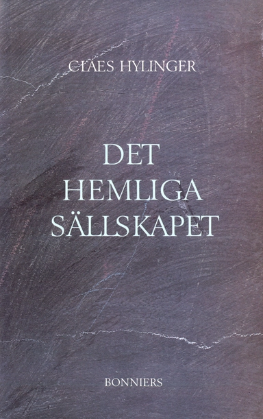Det hemliga sällskapet; Claes Hylinger; 2013