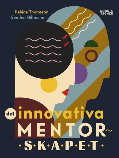 Det innovativa mentorskapet; Heléne Thomsson, Günther Hiltmann