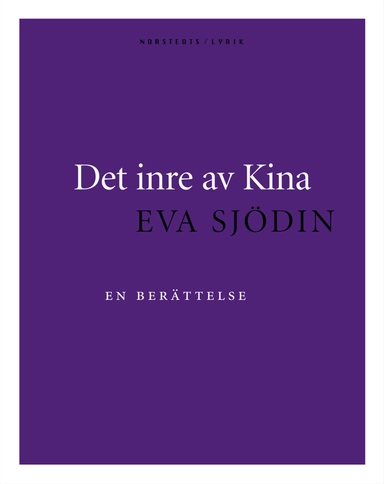 Det inre av Kina : En berättelse; Eva Sjödin; 2002