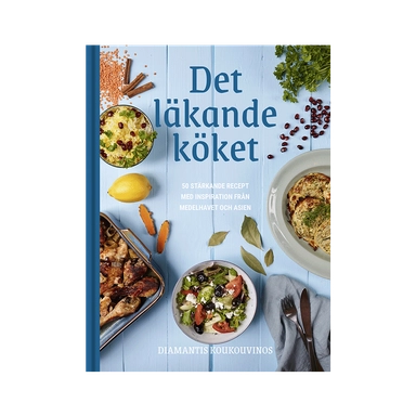 Det läkande köket: 50 Stärkande recept med inspiration från medelhavet och Asien; Diamantis Koukouvinos; 2023
