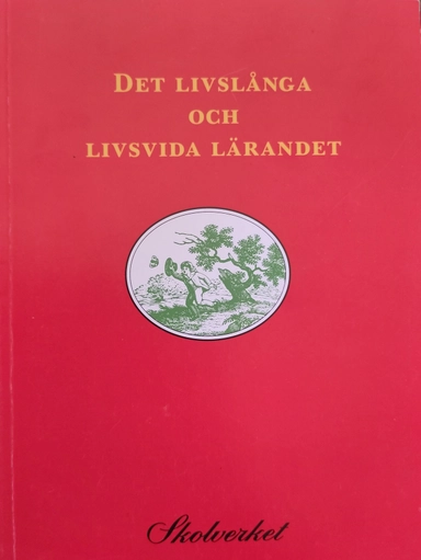 Det livslånga och livsvida lärandet.