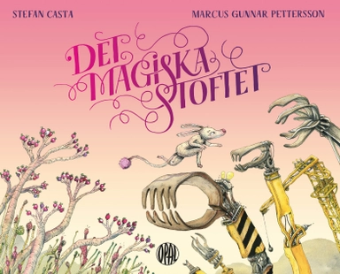 Det magiska stoftet; Stefan Casta, Marcus-Gunnar Pettersson; 2017
