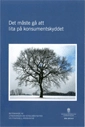Det måste gå att lita på konsumentskyddet : betänkande från Utredningen om konsumentskydd vid finansiell rådgivning SOU 2014:4