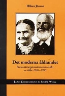 Det moderna åldrandet: pensionärsorganisationernas bilder av äldre, 1941 - 1995Volym 2 av Lund dissertations in social work, ISSN 1650-3872