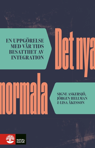 Det nya normala : En uppgörelse med vårt tids besatthet av integration
