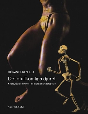 Det ofullkomliga djuret: kropp, själ och livsstil i ett evolutionärt perspektiv