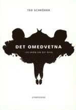 Det omedvetna : en dröm om det äkta; Ted Schröder; 2003