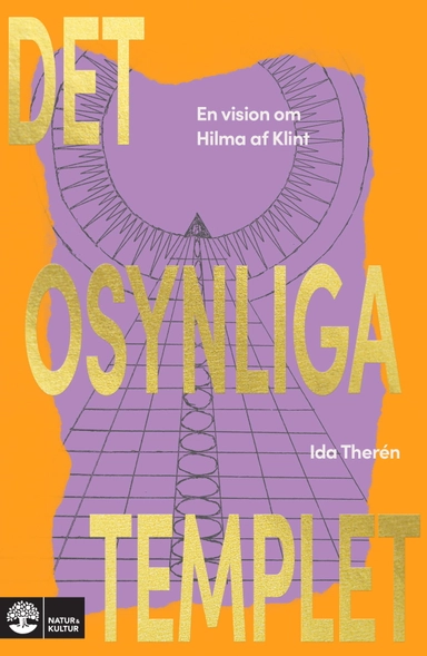 Det osynliga templet : en vision om Hilma af Klint; Ida Therén; 2025