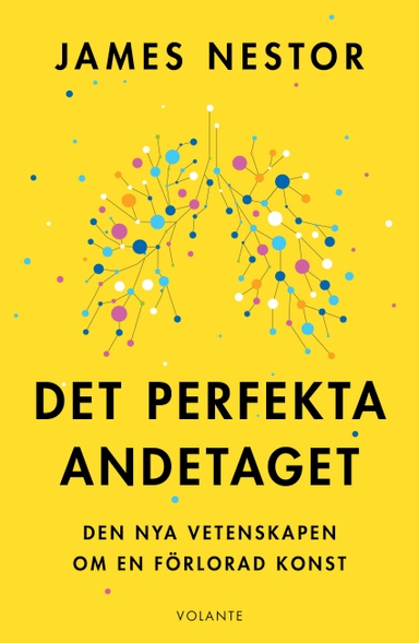 Det perfekta andetaget : den nya vetenskapen om en förlorad konst; James Nestor; 2023