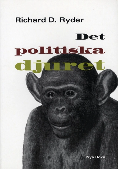 Det politiska djuret; Richard D. Ryder; 2000