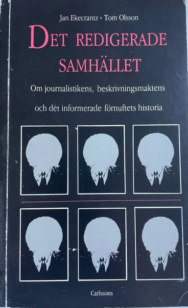 Det redigerade samhället; Jan Ekecrantz; 1998