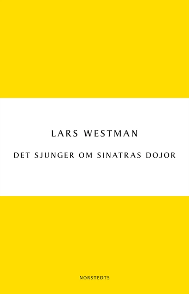 Det sjunger om Sinatras dojor; Lars Westman; 2011