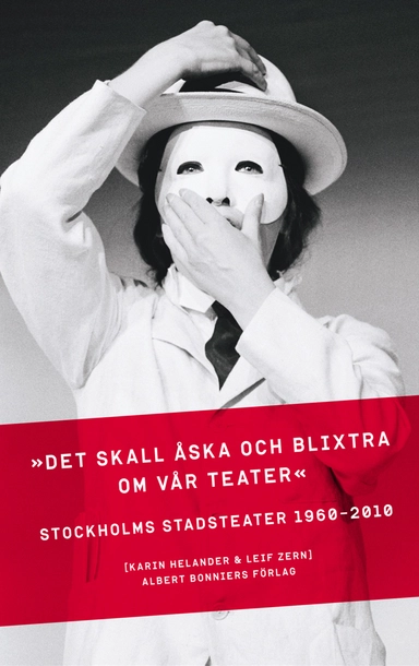 "Det skall åska och blixtra kring vår teater": Stockholms Stadsteater 1960-2010