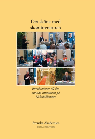 Det sköna med skönlitteraturen. 1, Introduktioner till den samtida litteraturen på Nobelbiblioteket; Svenska Akademien; 2009