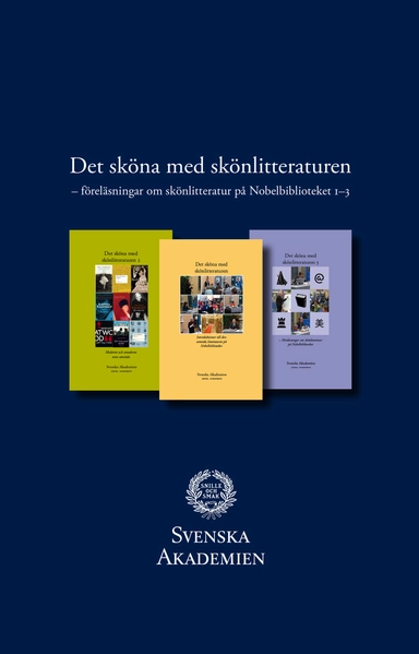 Det sköna med skönlitteraturen. Del 1-3; Svenska Akademien; 2014