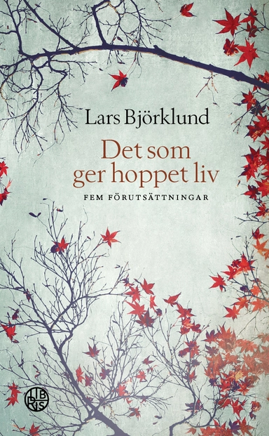 Det som ger hoppet liv; Lars Björklund; 2018