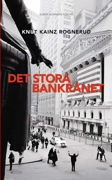 Det stora bankrånet; Knut Kainz Rognerud; 2009